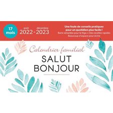 Calendrier familial Salut Bonjour 2022-2023 : Un excellent coup de main dans la planification de votre quotidien - Août 2022 à décembre 2023