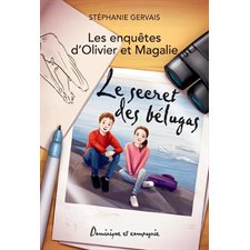 Les enquêtes d'Olivier et Magalie : Le secret des bélugas : 9-11
