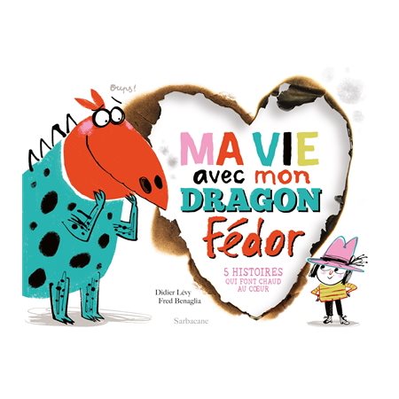 Ma vie avec mon dragon Fédor : 5 histoires qui font chaud au coeur