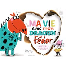 Ma vie avec mon dragon Fédor : 5 histoires qui font chaud au coeur