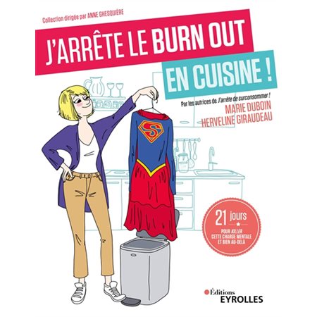 J'arrête le burn out en cuisine ! : 21 jours pour killer cette charge mentale et bien au-delà