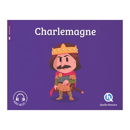 Charlemagne : Moyen âge : Quelle histoire