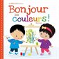 Bonjour les couleurs ! : Les Bébés Loulous présentent...