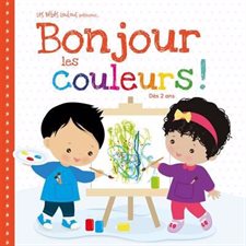 Bonjour les couleurs ! : Les Bébés Loulous présentent...