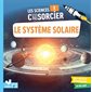 Les sciences c'est pas sorcier : Le système solaire