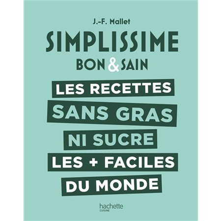 Simplissime bon & sain : les recettes sans gras ni sucre les + faciles du monde