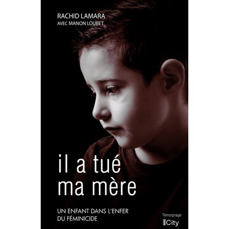 Il a tué ma mère : un enfant dans l'enfer du féminicide