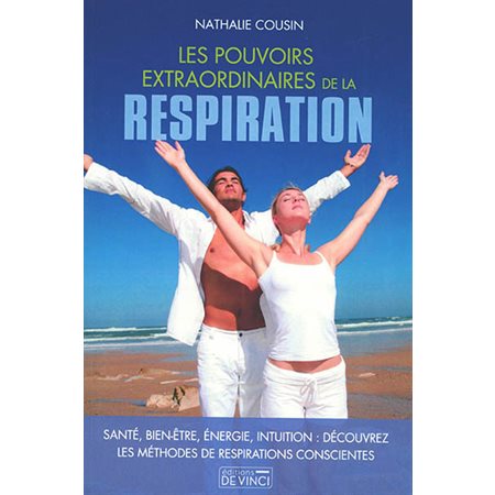 Les pouvoirs extraordinaires de la respiration