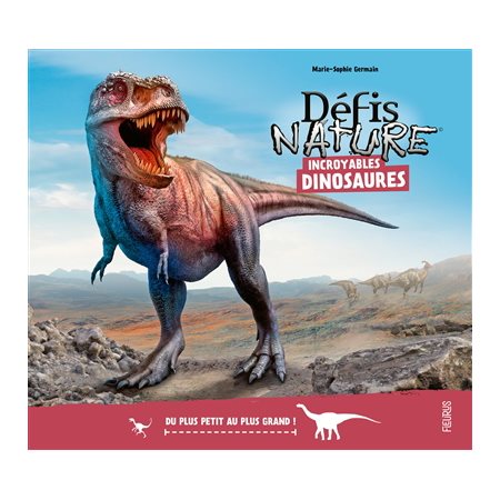 Incroyables dinosaures : Du plus petit au plus grand !