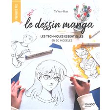 Le dessin manga : les techniques essentielles en 50 modèles
