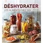 Déshydrater les aliments chez soi