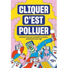 Cliquer c'est polluer : Comment Internet réchauffe la planète