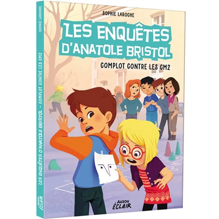 Les enquêtes d'Anatole Bristol : Complot contre les CM2