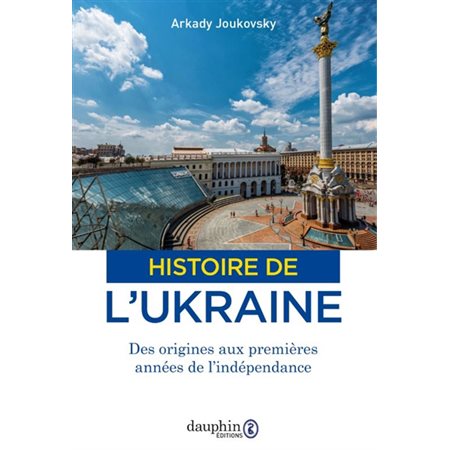 Histoire de l'Ukraine : Des origines aux premières années de l'indépendance