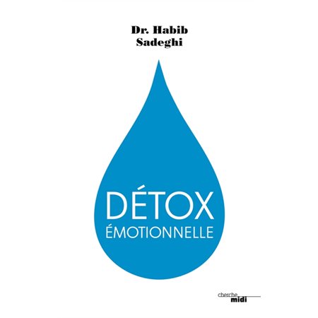 Détox émotionnelle : la cure détox du mental et de l''émotionnel pour retrouver la santé et s''épanouir en 12 étapes
