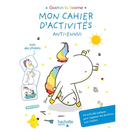 Gaston la licorne : Mon cahier d'activités anti-ennui : 40 activités ludiques pour exprimer tes émotions avec Gaston