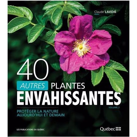 40 autres plantes envahissantes : Protéger la nature aujourd'hui et demain