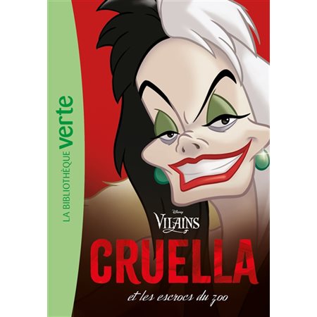 Disney vilains : Cruella et les escrocs du zoo : Bibliothèque verte : 6-8