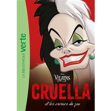 Disney vilains : Cruella et les escrocs du zoo : Bibliothèque verte : 6-8