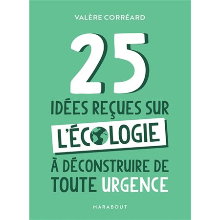 25 idées reçues sur l'écologie à déconstruire de toute urgence