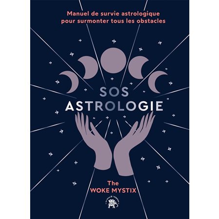 SOS astrologie : Manuel de survie astrologique pour surmonter tous les obstacles