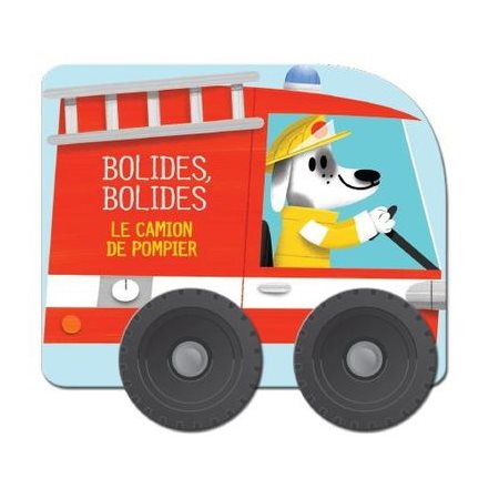 Le camion de pompier : Bolides, bolides