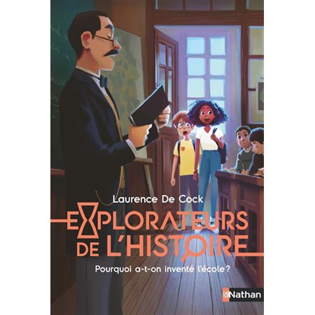 Pourquoi a-t-on inventé l'école ? : Explorateurs de l'histoire