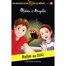 Les aventures d'Olivier et Magalie : Rallye au zoo : Un roman dont tu es le héros : 6-8