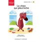 Le chien qui pleurniche : Drôles de bêtes: Premières lectures niveau 2