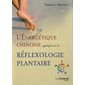 L'énergétique chinoise appliquée à la réflexologie plantaire : 2e édition