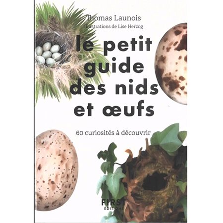 Le petit guide des nids et oeufs : 60 curiosités à découvrir (FP)