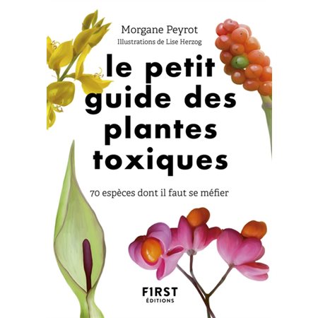 Le petit guide des plantes toxiques : 70 espèces dont il faut se méfier (FP)