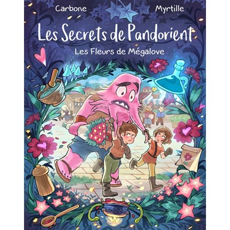 Les secrets de Pandorient T.01 : Les fleurs de Mégalove : 6-8