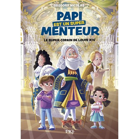 Papi est un super menteur T.01 : Le super copain de Louis XIV : 6-8