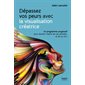 Dépassez vos peurs avec la visualisation créatrice : Un programme progressif pour devenir maître de vos pensées, et de votre vie !