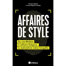 Affaires de style : Du cas Molière à l'affaire Grégory : La stylométrie mène l'enquête