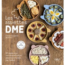 Les assiettes DME : 50 repas pour une diversification alimentaire menée par l'enfant