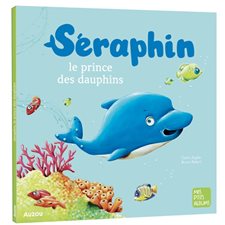 Séraphin : Le prince des dauphins : Mes p'tits albums : Souple