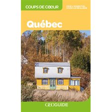 Québec (Gallimard) : Guides Gallimard. Géoguide. Coups de coeur
