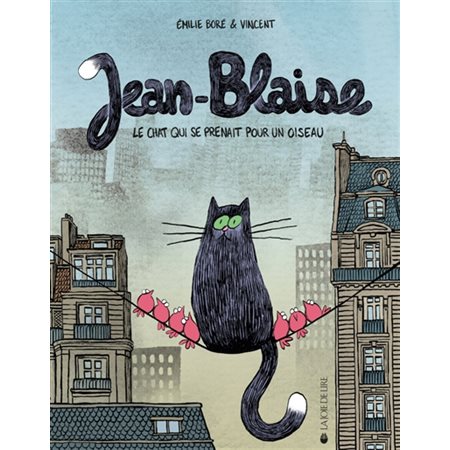Jean-Blaise : Le chat qui se prenait pour un oiseau