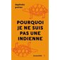 Pourquoi je ne suis pas une Indienne