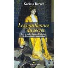 Les gardiennes du secret : Les grandes figures féminines de l''maginaire musulman