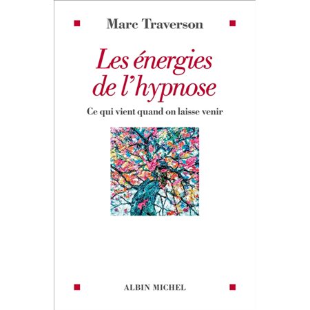 Les énergies de l'hypnose : Ce qui vient quand on laisse venir