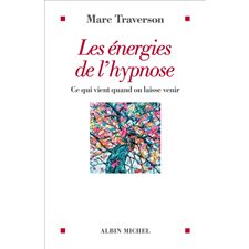 Les énergies de l'hypnose : Ce qui vient quand on laisse venir