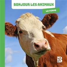 La ferme : Bonjour les animaux !