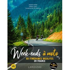 Week-ends à moto : 50 itinéraires insolites en France