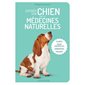Soigner son chien avec les médecines naturelles : Plantes, huiles essentielles, homéopathie, massages