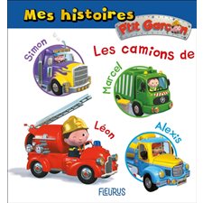 Les camions de Simon, Marcel, Léon, Alexis : mes histoires P''tit garçon