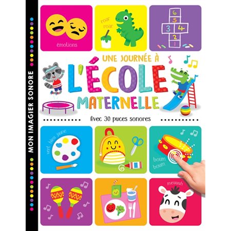 Une journée à l'école maternelle : Avec 30 puces sonores : Mon imagier sonore