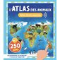 L'atlas des animaux : 250 sons : Mon livre sonore